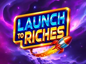 Launch to Riches