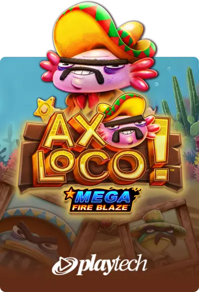 Mega Fire Blaze: Axoloco